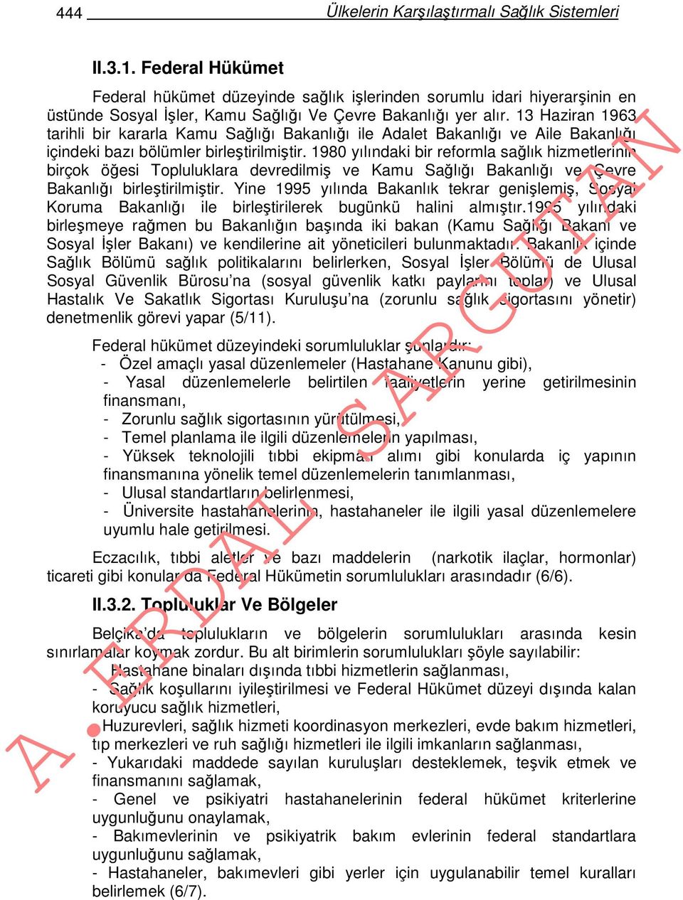 13 Haziran 1963 tarihli bir kararla Kamu Sağlığı Bakanlığı ile Adalet Bakanlığı ve Aile Bakanlığı içindeki bazı bölümler birleştirilmiştir.