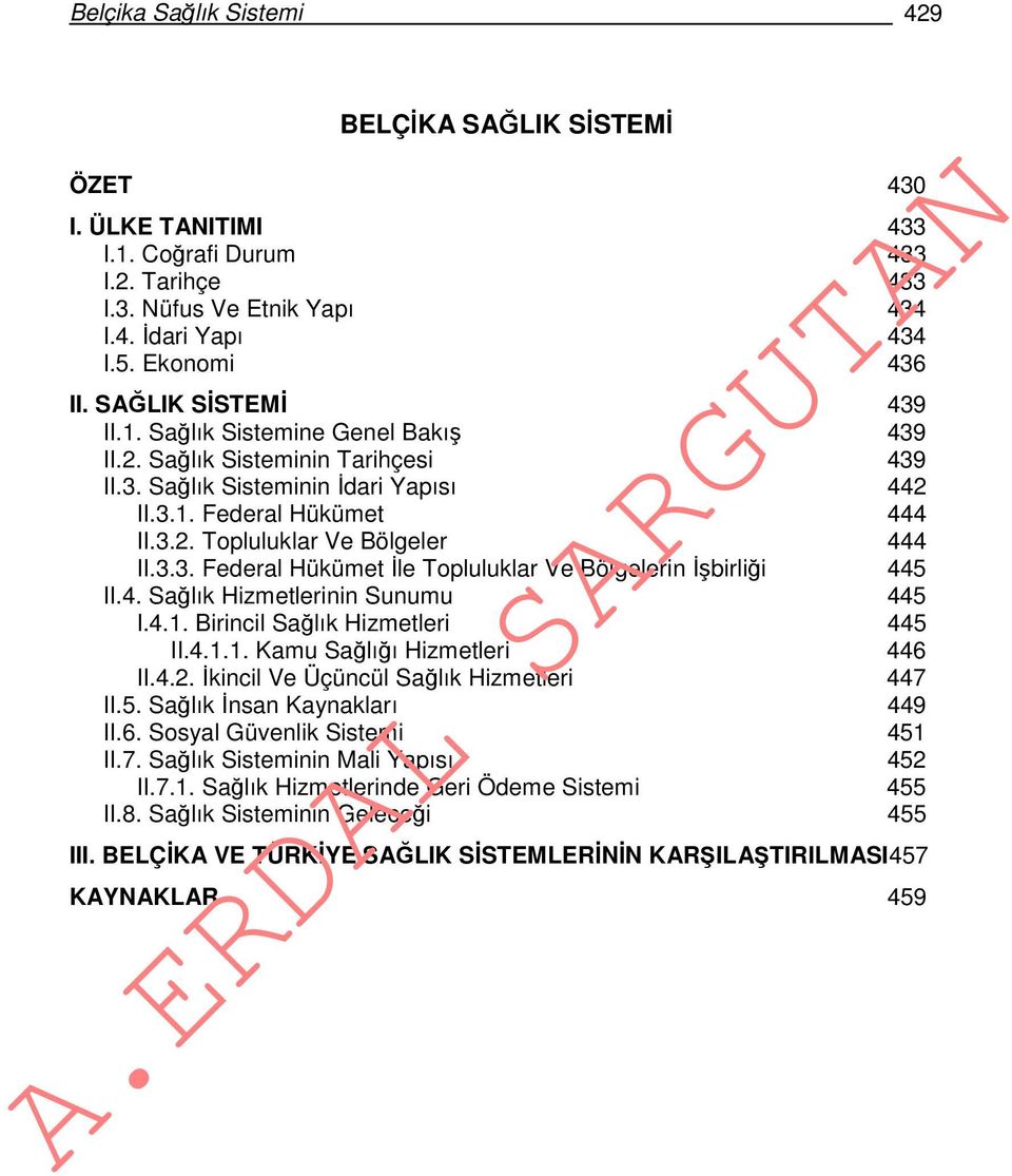 3.3. Federal Hükümet İle Topluluklar Ve Bölgelerin İşbirliği 445 II.4. Sağlık Hizmetlerinin Sunumu 445 I.4.1. Birincil Sağlık Hizmetleri 445 II.4.1.1. Kamu Sağlığı Hizmetleri 446 II.4.2.