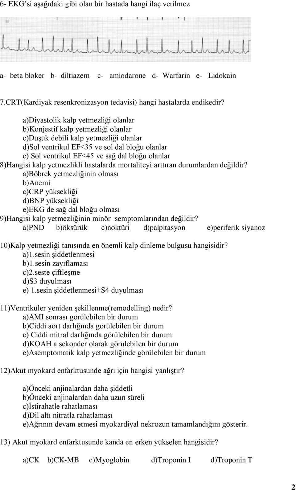 olanlar 8)Hangisi kalp yetmezlikli hastalarda mortaliteyi arttıran durumlardan değildir?