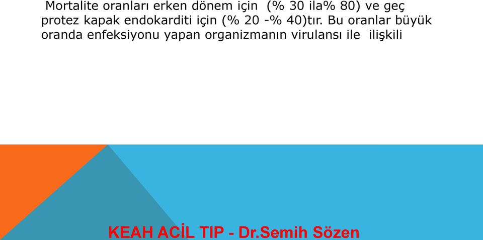 Bu oranlar büyük oranda enfeksiyonu yapan