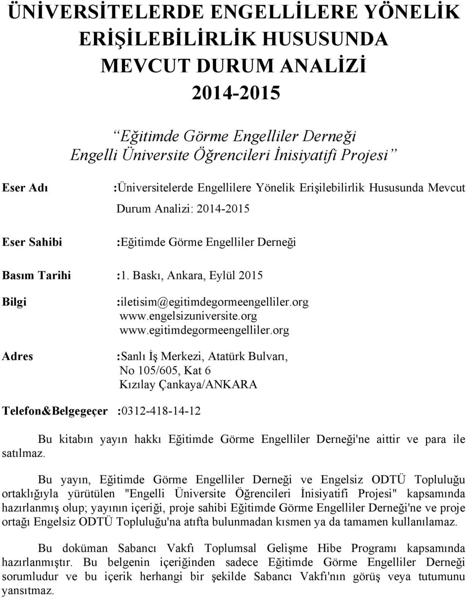 Baskı, Ankara, Eylül 2015 Bilgi Adres :iletisim@egitimdegormeengelliler.