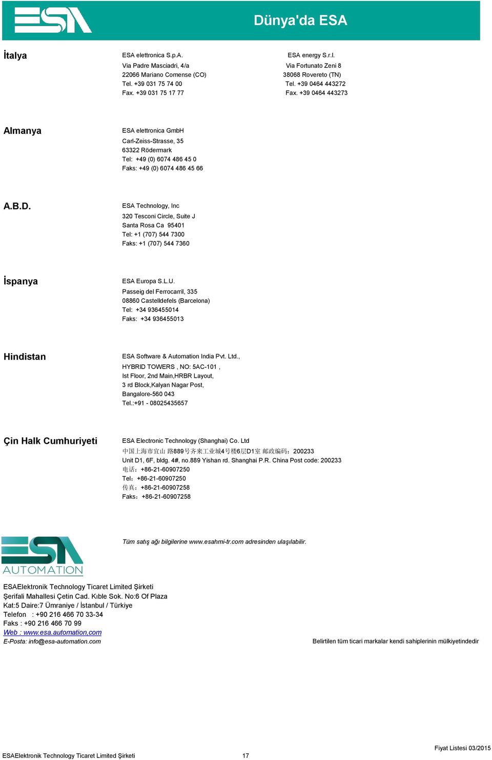 ESA Technology, Inc 320 Tesconi Circle, Suite J Santa Rosa Ca 95401 Tel: +1 (707) 544 7300 Faks: +1 (707) 544 7360 İspanya ESA pa S.L.U.