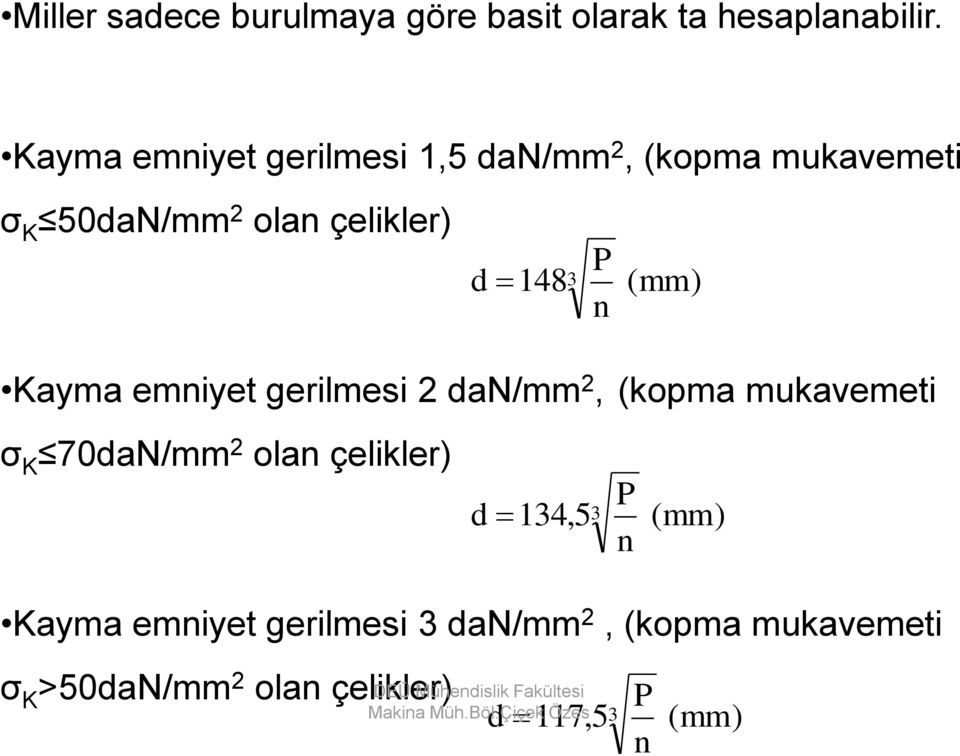 1483 P n (mm) Kayma emniyet gerilmesi 2 dan/mm 2, (kopma mukavemeti σ K 70daN/mm 2 olan