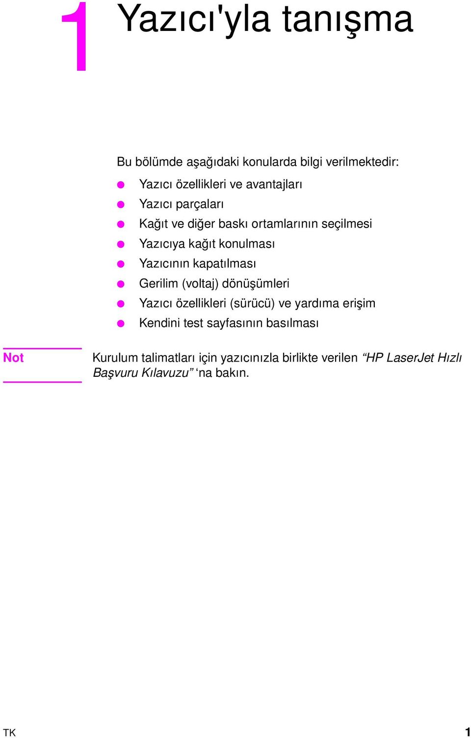 Gerilim (voltaj) dönüşümleri Yazıcı özellikleri (sürücü) ve yardıma erişim Kendini test sayfasının