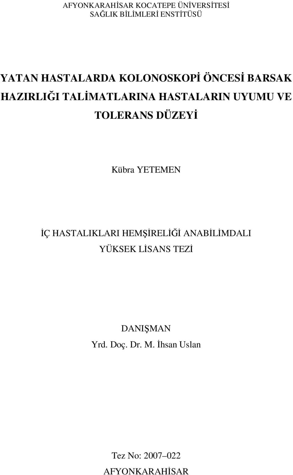 VE TOLERANS DÜZEYİ Kübra YETEMEN İÇ HASTALIKLARI HEMŞİRELİĞİ ANABİLİMDALI