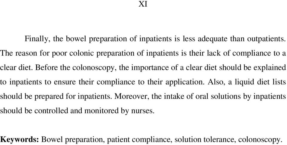 Before the colonoscopy, the importance of a clear diet should be explained to inpatients to ensure their compliance to their application.