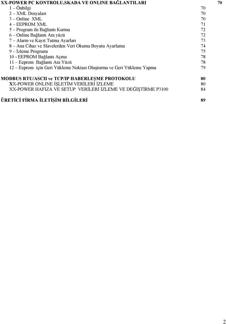 Bağlantı Açma 78 11 Eeprom Bağlantı Ara Yüzü 78 12 Eeprom için Geri Yükleme Noktası Oluşturma ve Geri Yükleme Yapma 79 MODBUS RTU/ASCII ve TCP/IP