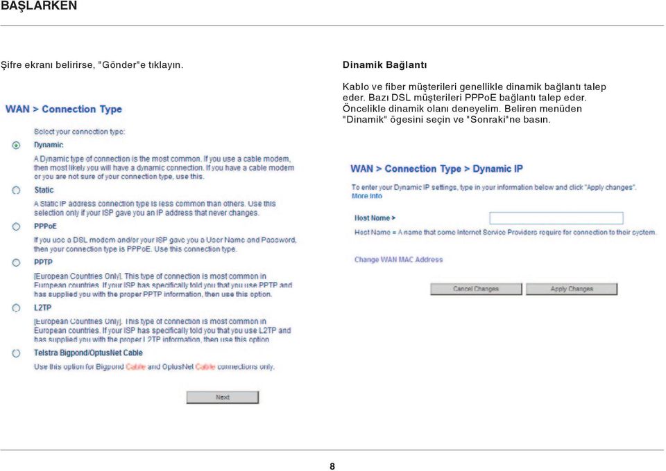 bağlantı talep eder. Bazı DSL müşterileri PPPoE bağlantı talep eder.