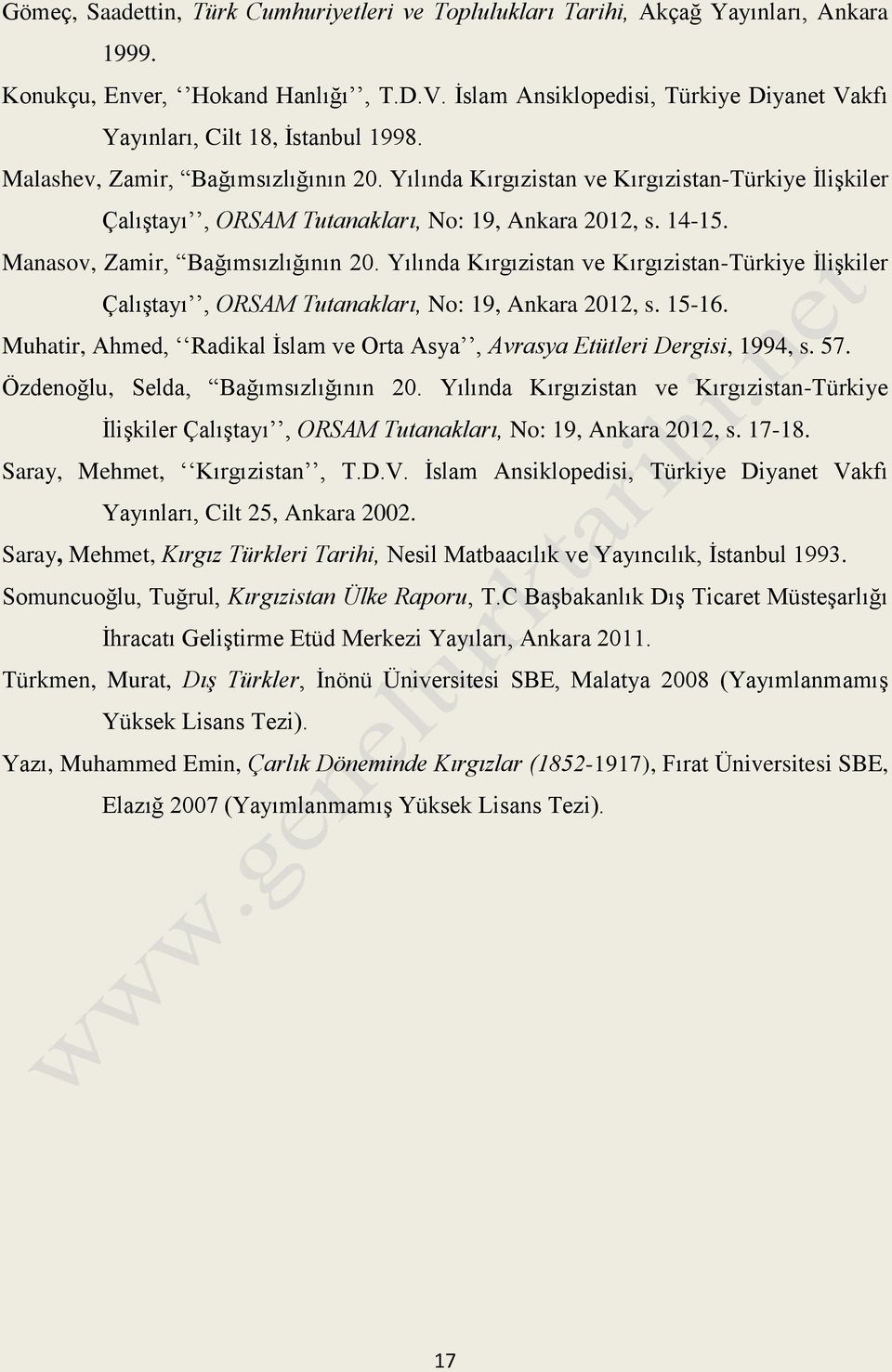 Yılında Kırgızistan ve Kırgızistan-Türkiye İlişkiler Çalıştayı, ORSAM Tutanakları, No: 19, Ankara 2012, s. 14-15. Manasov, Zamir, Bağımsızlığının 20.