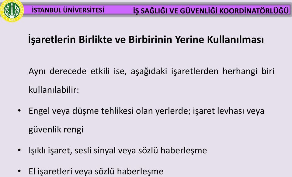 veya düşme tehlikesi olan yerlerde; işaret levhası veya güvenlik rengi