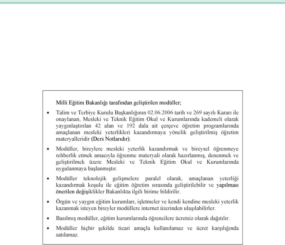 yeterlikleri kazandırmaya yönelik geliştirilmiş öğretim materyalleridir (Ders Notlarıdır).