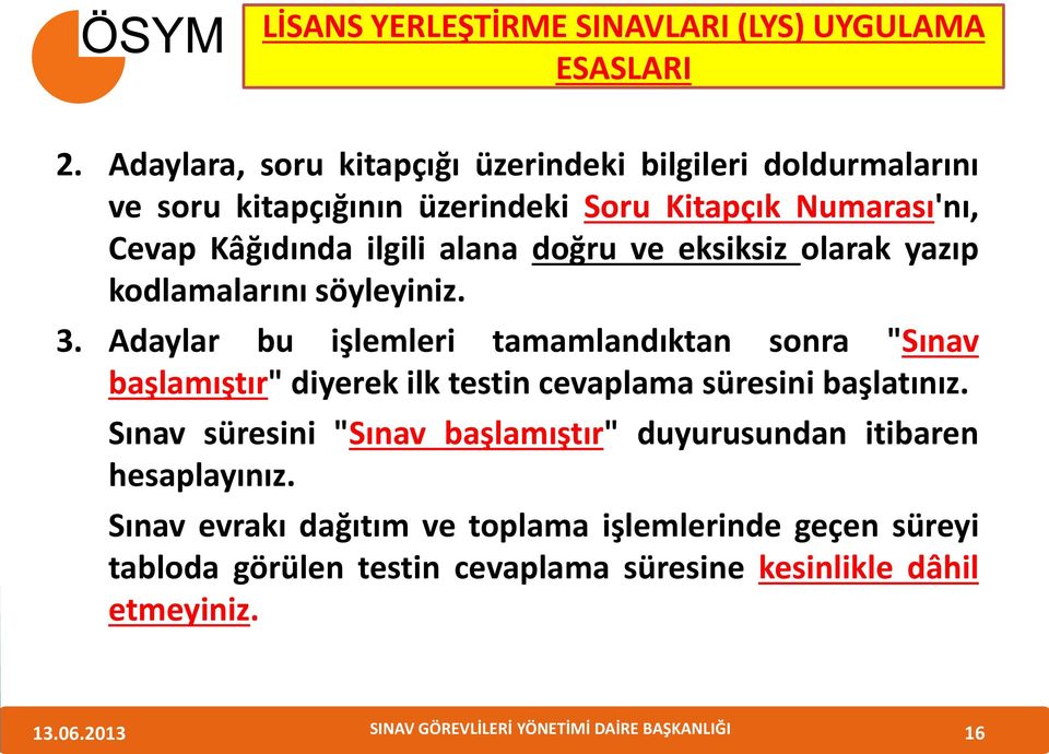 alana doğru ve eksiksiz olarak yazıp kodlamalarını söyleyiniz. 3.