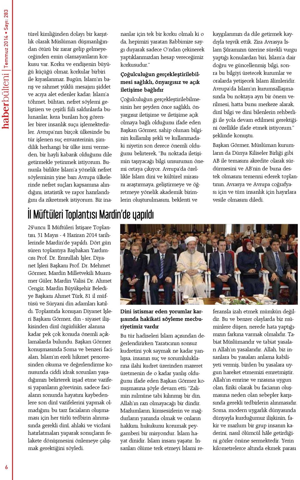 Ahmet Cengiz, Mardin Büyükşehir Belediye Başkanı Ahmet Türk, 81 il müftüsü ve Süryani din adamları katıldı.