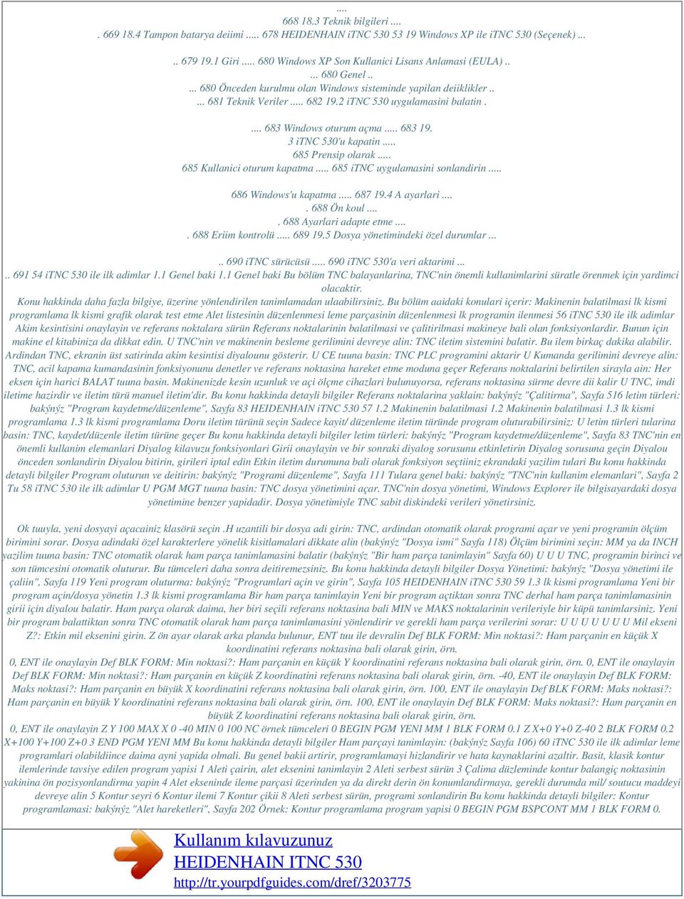 2 itnc 530 uygulamasini balatin.... 683 Windows oturum açma... 683 19. 3 itnc 530'u kapatin... 685 Prensip olarak... 685 Kullanici oturum kapatma... 685 itnc uygulamasini sonlandirin.