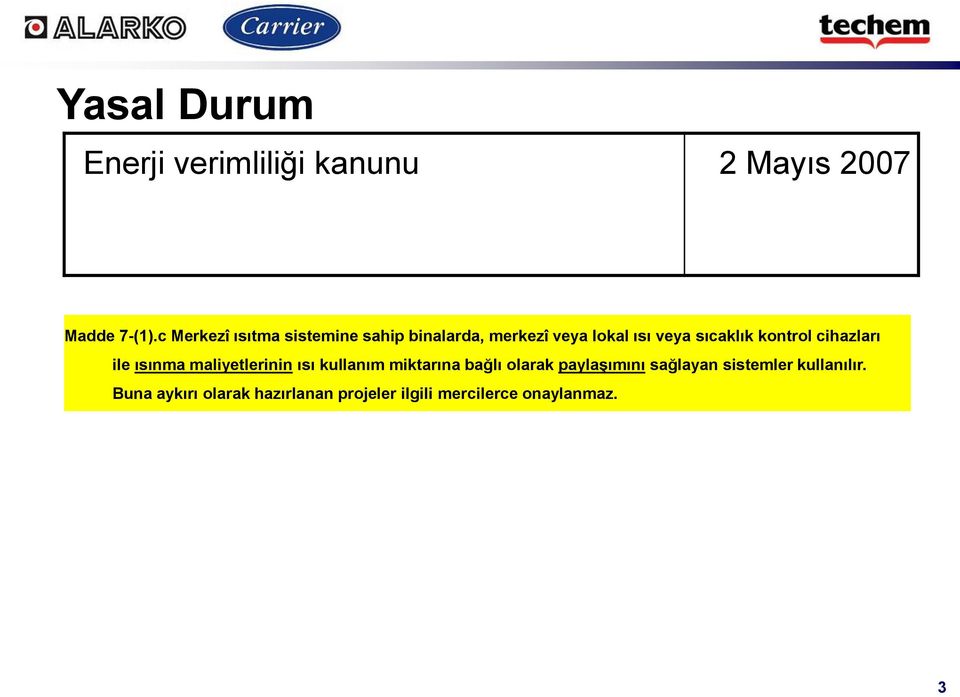 kontrol cihazları ile ısınma maliyetlerinin ısı kullanım miktarına bağlı olarak