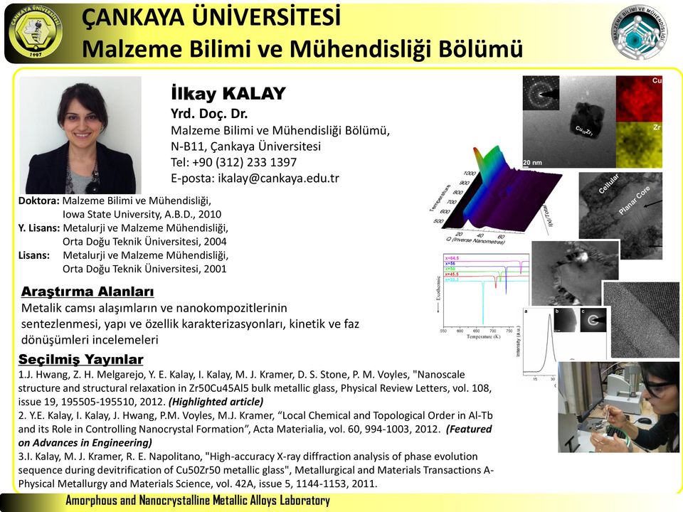, N-B11, Çankaya Üniversitesi Tel: +90 (312) 233 1397 E-posta: ikalay@cankaya.edu.