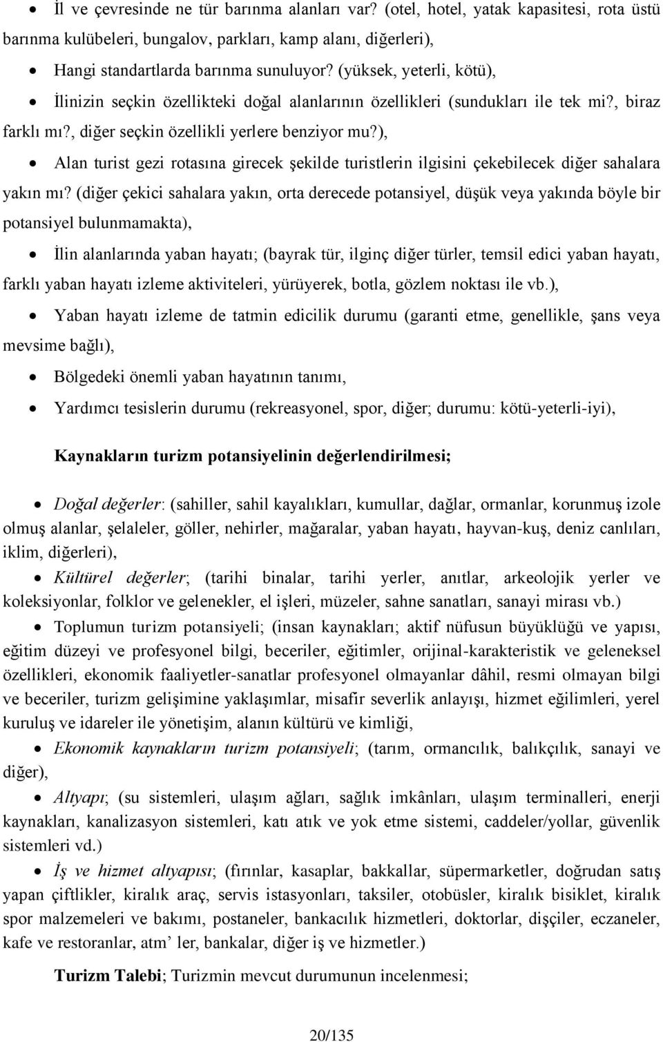 ), Alan turist gezi rotasına girecek şekilde turistlerin ilgisini çekebilecek diğer sahalara yakın mı?