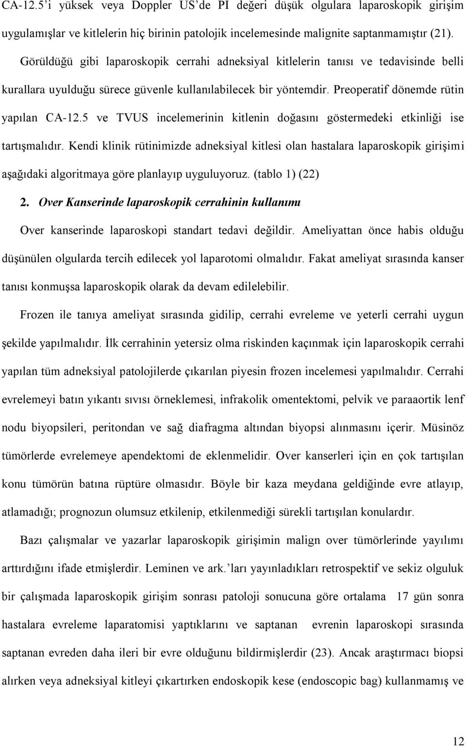 5 ve TVUS incelemerinin kitlenin doğasını göstermedeki etkinliği ise tartışmalıdır.