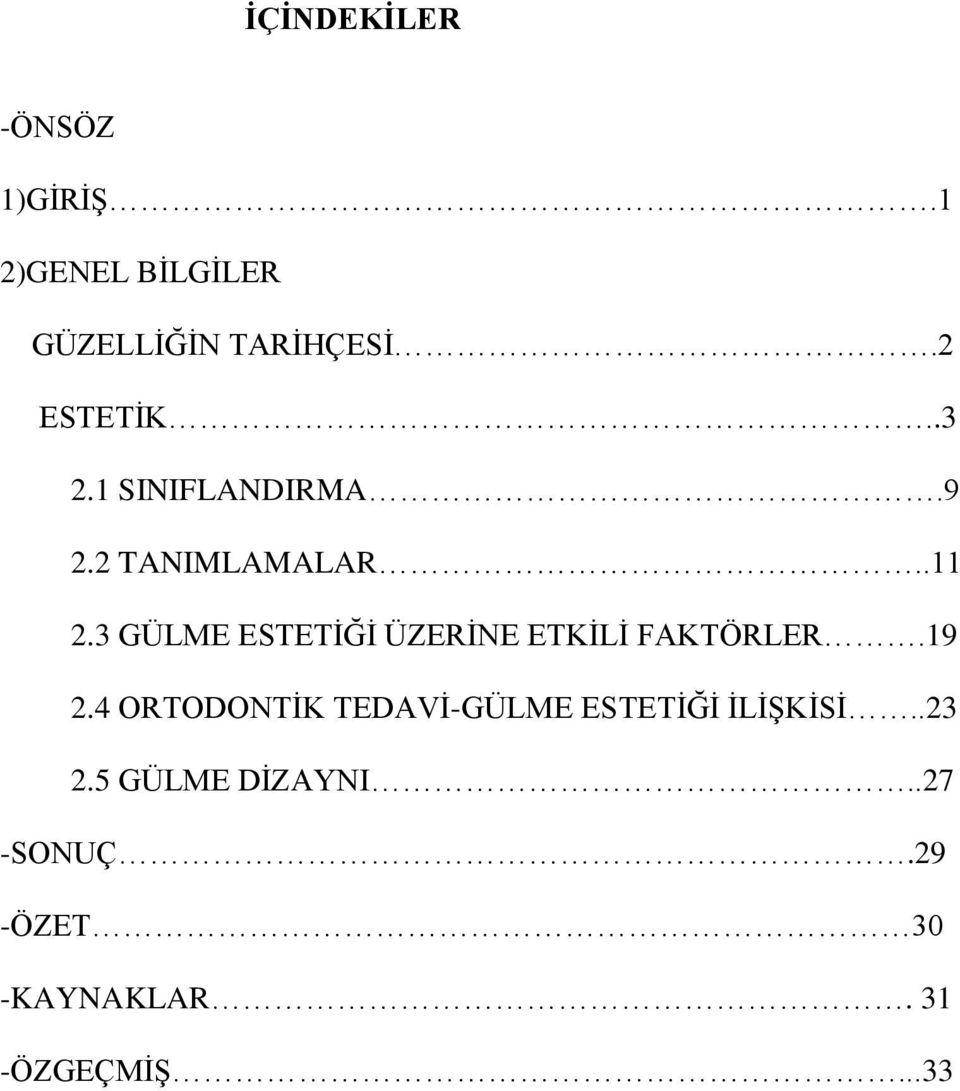 3 GÜLME ESTETİĞİ ÜZERİNE ETKİLİ FAKTÖRLER.19 2.