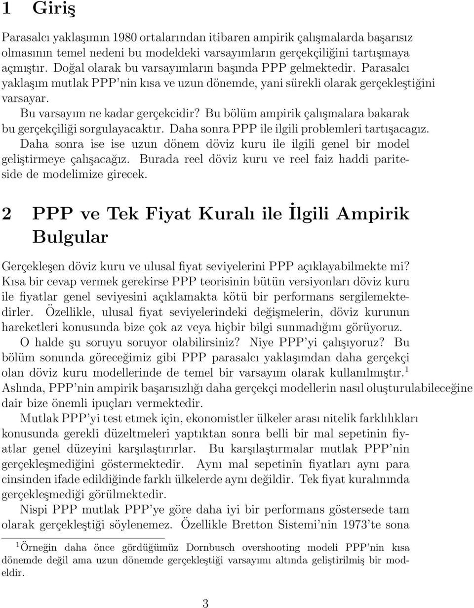 Bu bölüm ampirik çalışmalara bakarak bu gerçekçiliği sorgulayacaktır. Daha sonra PPP ile ilgili problemleri tartışacagız.