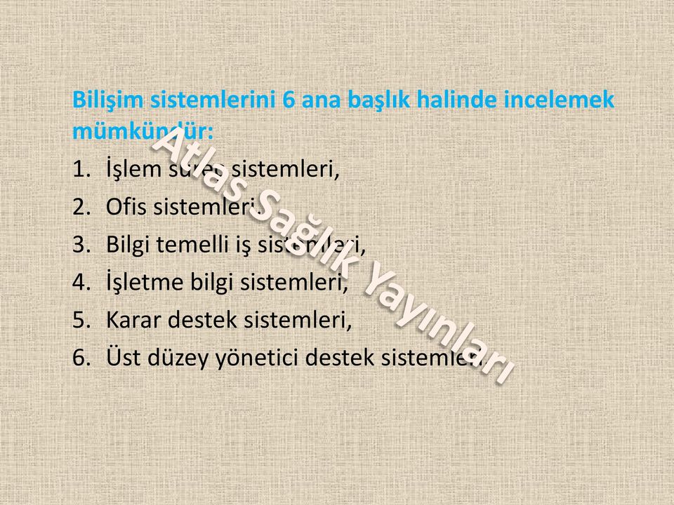 Bilgi temelli iş sistemleri, 4. İşletme bilgi sistemleri, 5.