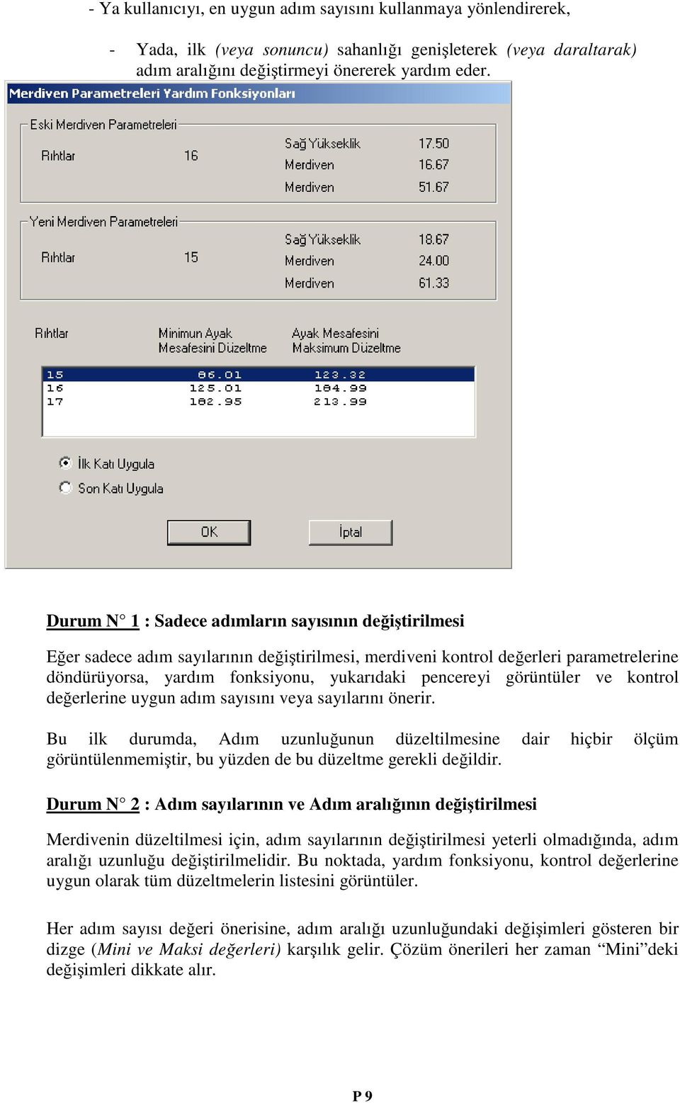 görüntüler ve kontrol değerlerine uygun adım sayısını veya sayılarını önerir.