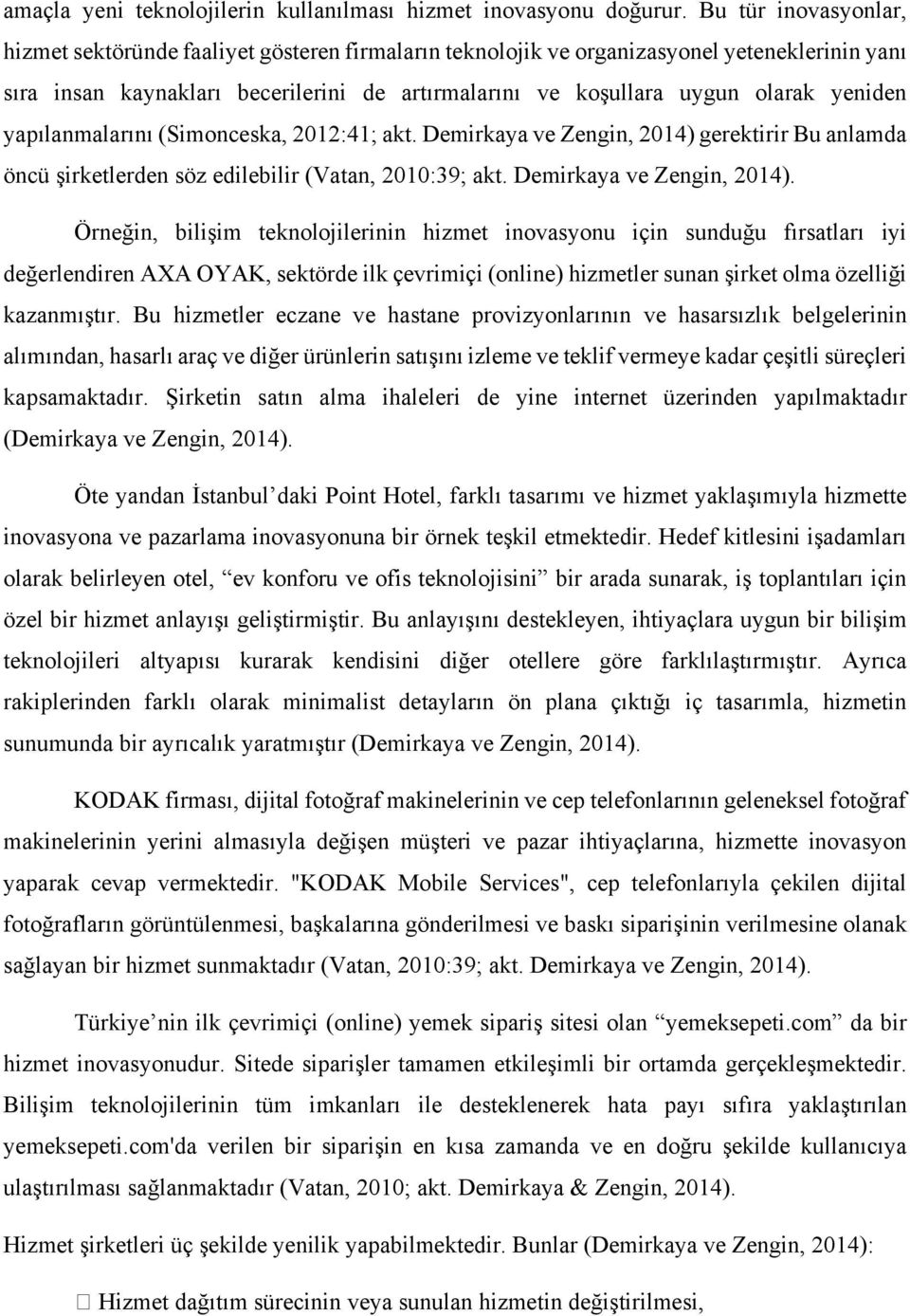 yeniden yapılanmalarını (Simonceska, 2012:41; akt. Demirkaya ve Zengin, 2014) 