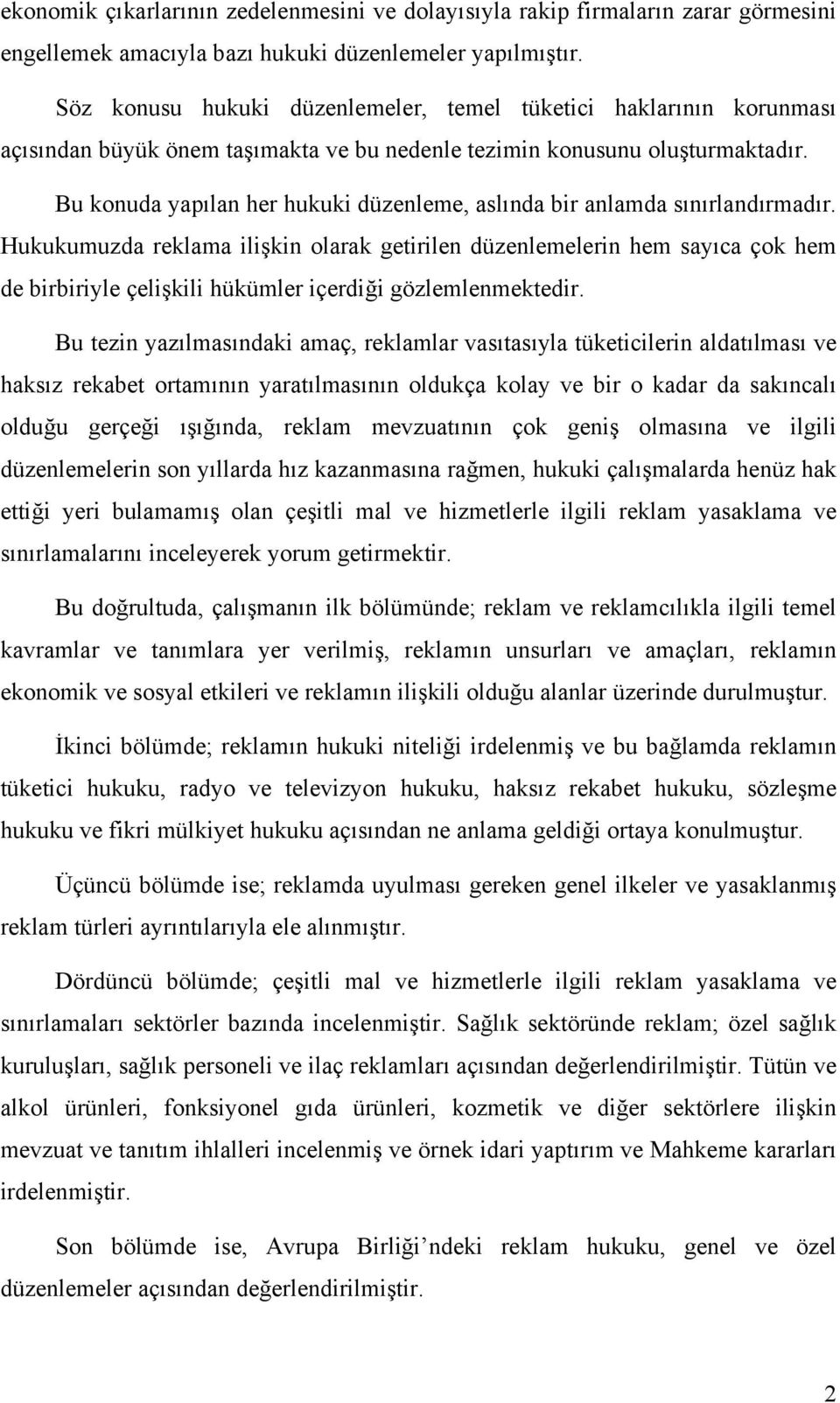 Bu konuda yapılan her hukuki düzenleme, aslında bir anlamda sınırlandırmadır.