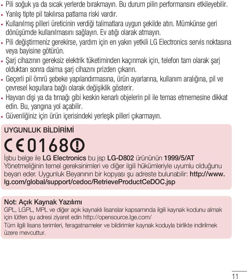 Pili değiştirmeniz gerekirse, yardım için en yakın yetkili LG Electronics servis noktasına veya bayisine götürün.