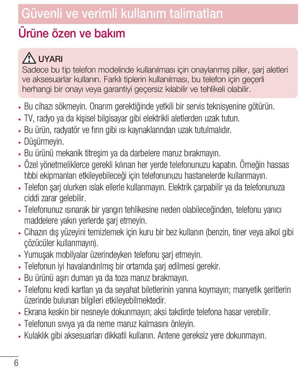 Onarım gerektiğinde yetkili bir servis teknisyenine götürün. TV, radyo ya da kişisel bilgisayar gibi elektrikli aletlerden uzak tutun.