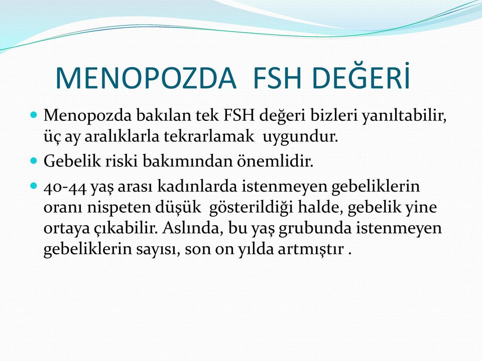 40-44 yaş arası kadınlarda istenmeyen gebeliklerin oranı nispeten düşük gösterildiği