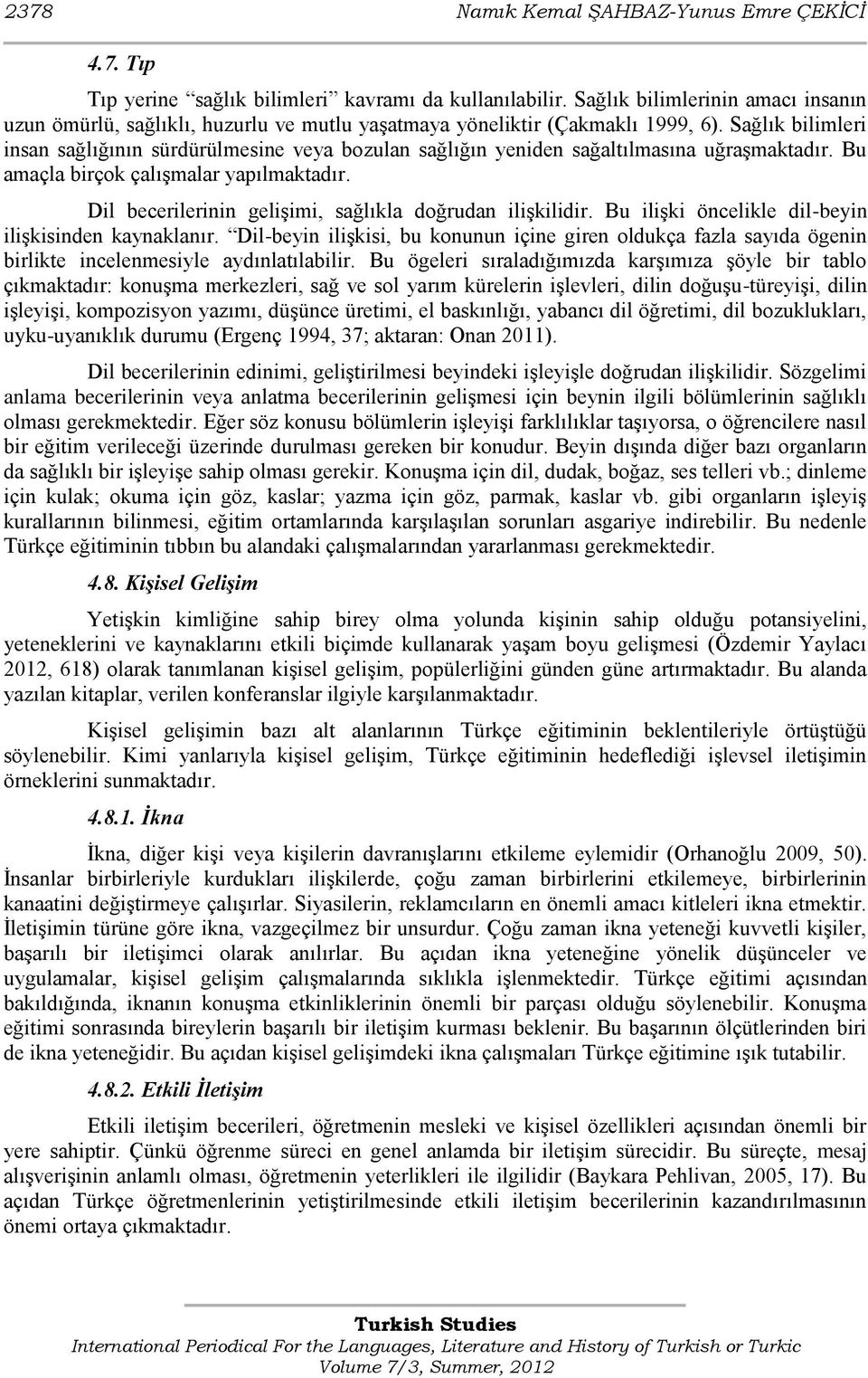 Sağlık bilimleri insan sağlığının sürdürülmesine veya bozulan sağlığın yeniden sağaltılmasına uğraģmaktadır. Bu amaçla birçok çalıģmalar yapılmaktadır.