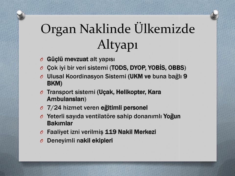 (Uçak, Helikopter, Kara Ambulansları) O 7/24 hizmet veren eğitimli personel O Yeterli sayıda