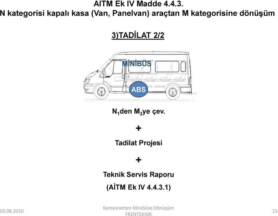 kategorisine dönüşüm 3)TADİLAT 2/2 N 1 den M 2 ye