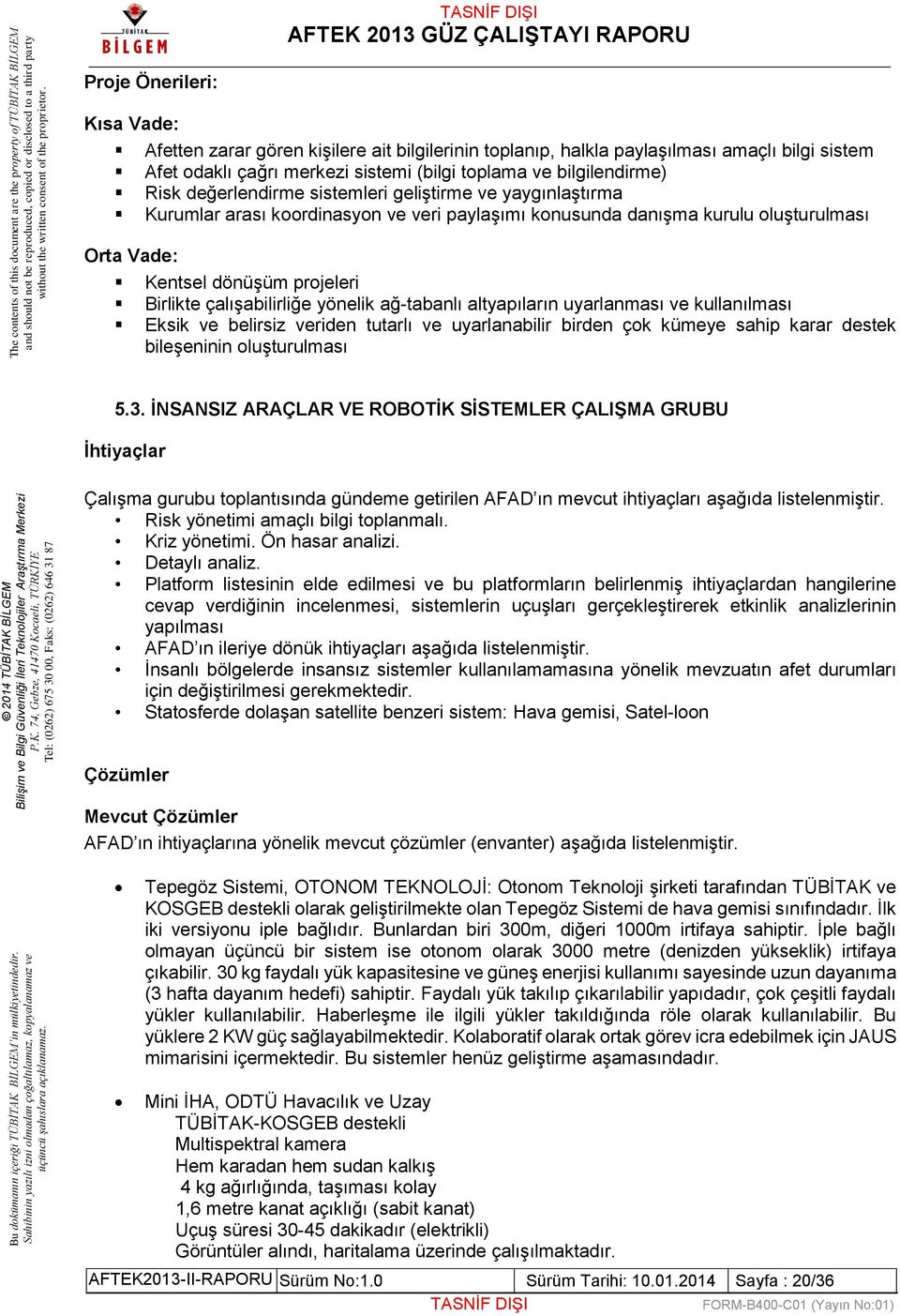 çalışabilirliğe yönelik ağ-tabanlı altyapıların uyarlanması ve kullanılması Eksik ve belirsiz veriden tutarlı ve uyarlanabilir birden çok kümeye sahip karar destek bileşeninin oluşturulması 5.3.