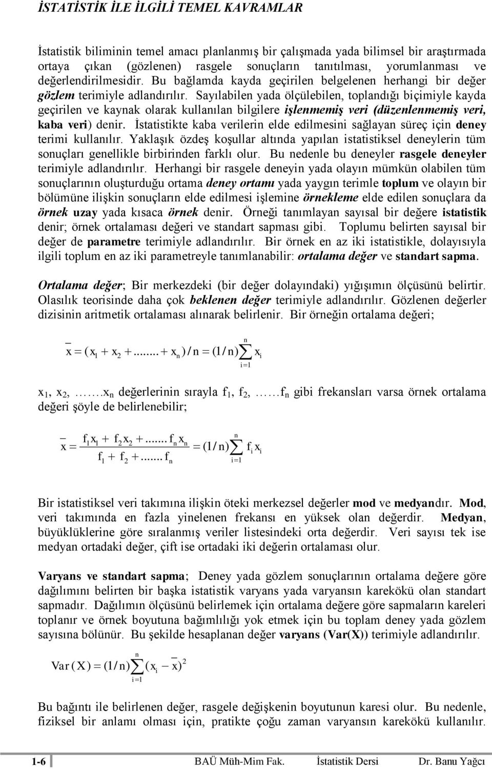 Sayılable yada ölçüleble, topladığı bçmyle kayda geçrle ve kayak olarak kullaıla blglere şlememş ver (düzelememş ver, kaba ver der.