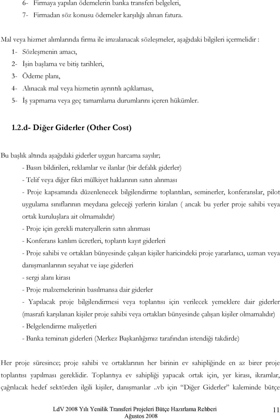 hizmetin ayrıntılı açıklaması, 5- İş yapmama veya geç tamamlama durumlarını içeren hükümler. 1.2.