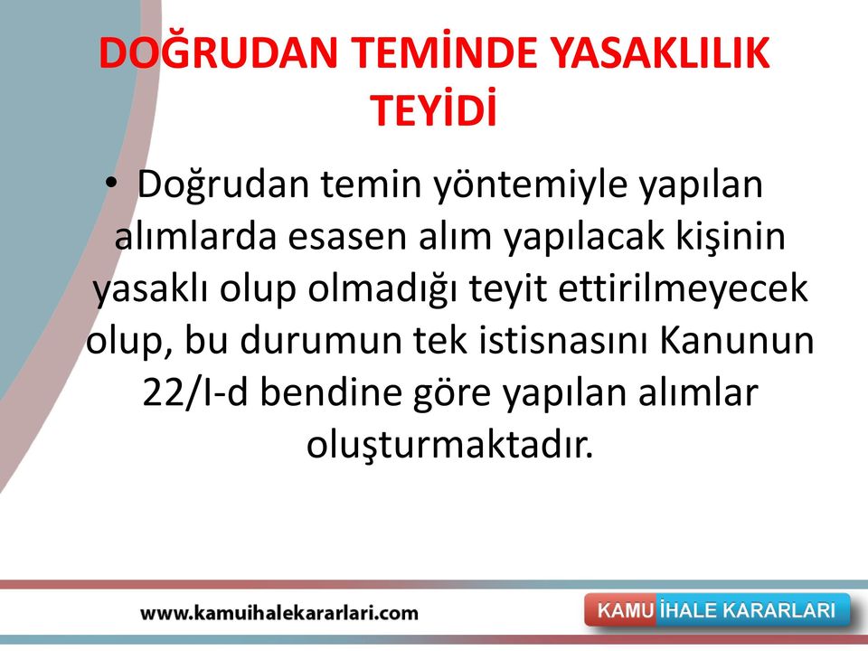 olmadığı teyit ettirilmeyecek olup, bu durumun tek