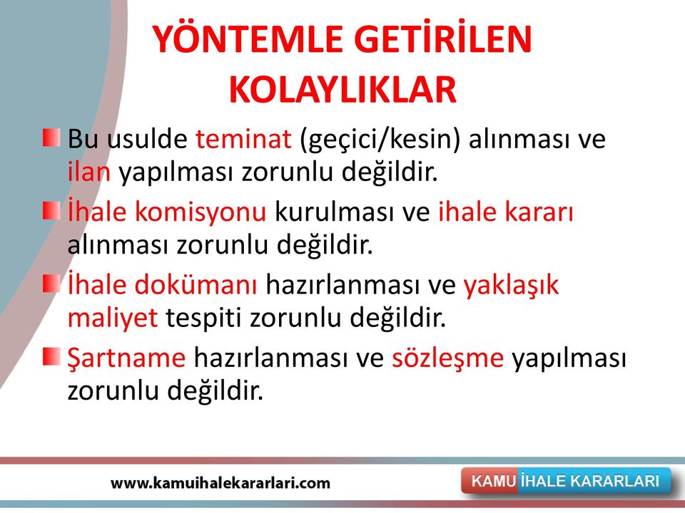 İhale komisyonu kurulması ve ihale kararı alınması zorunlu değildir.