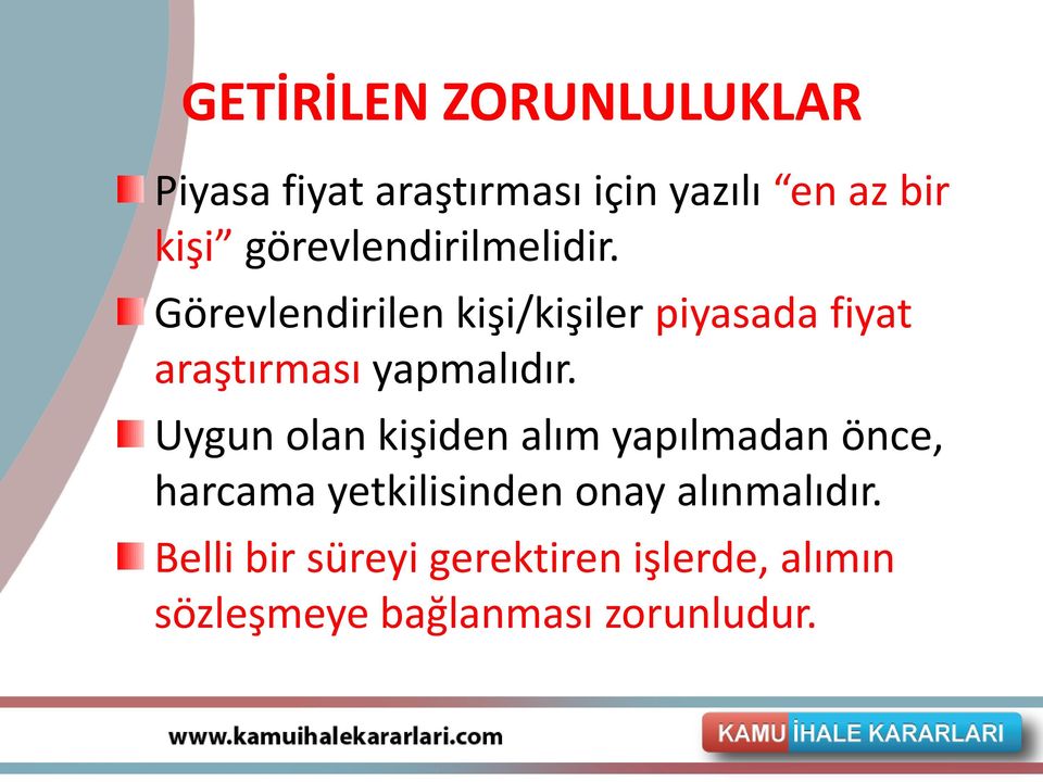 Görevlendirilen kişi/kişiler piyasada fiyat araştırması yapmalıdır.