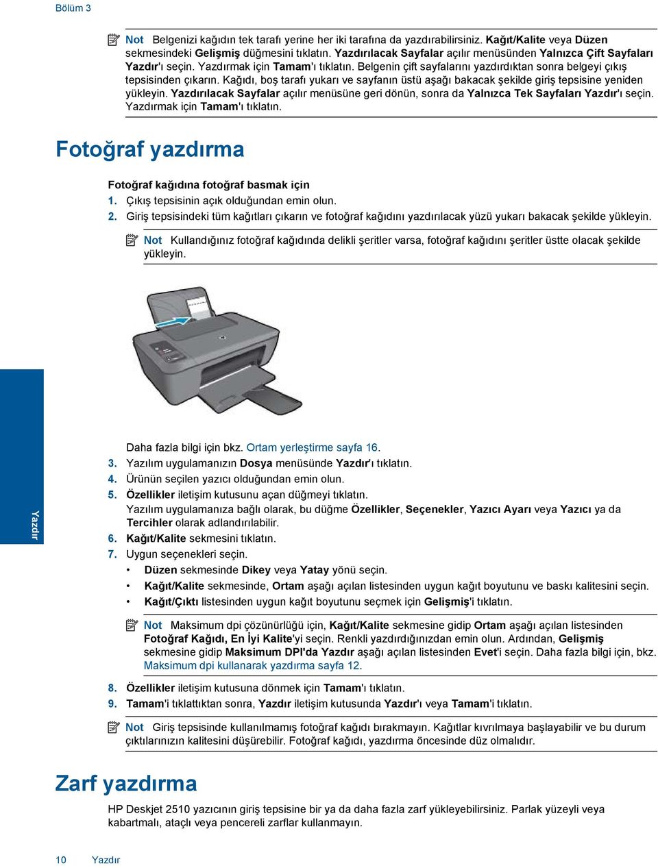 Kağıdı, boş tarafı yukarı ve sayfanın üstü aşağı bakacak şekilde giriş tepsisine yeniden yükleyin. Yazdırılacak Sayfalar açılır menüsüne geri dönün, sonra da Yalnızca Tek Sayfaları Yazdır'ı seçin.