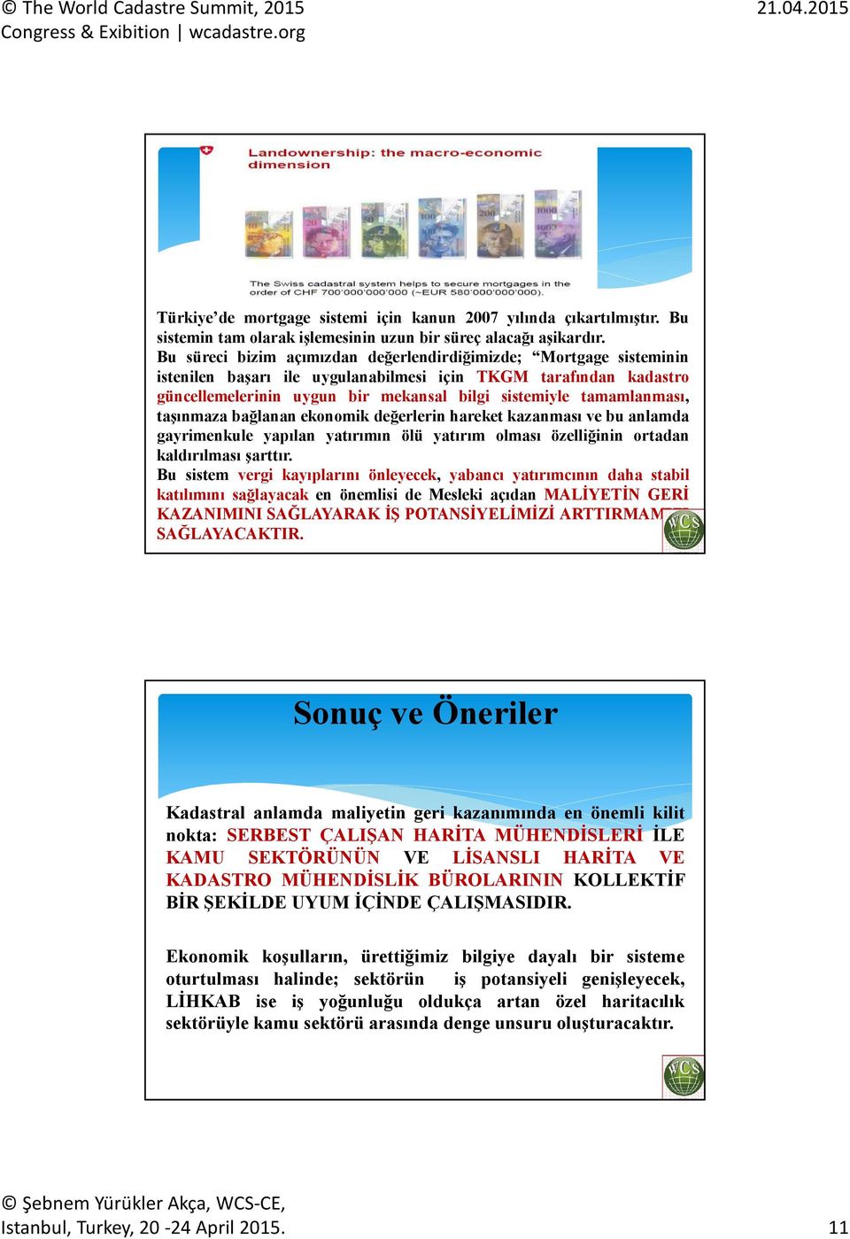 tamamlanması, taşınmaza bağlanan ekonomik değerlerin hareket kazanması ve bu anlamda gayrimenkule yapılan yatırımın ölü yatırım olması özelliğinin ortadan kaldırılması şarttır.