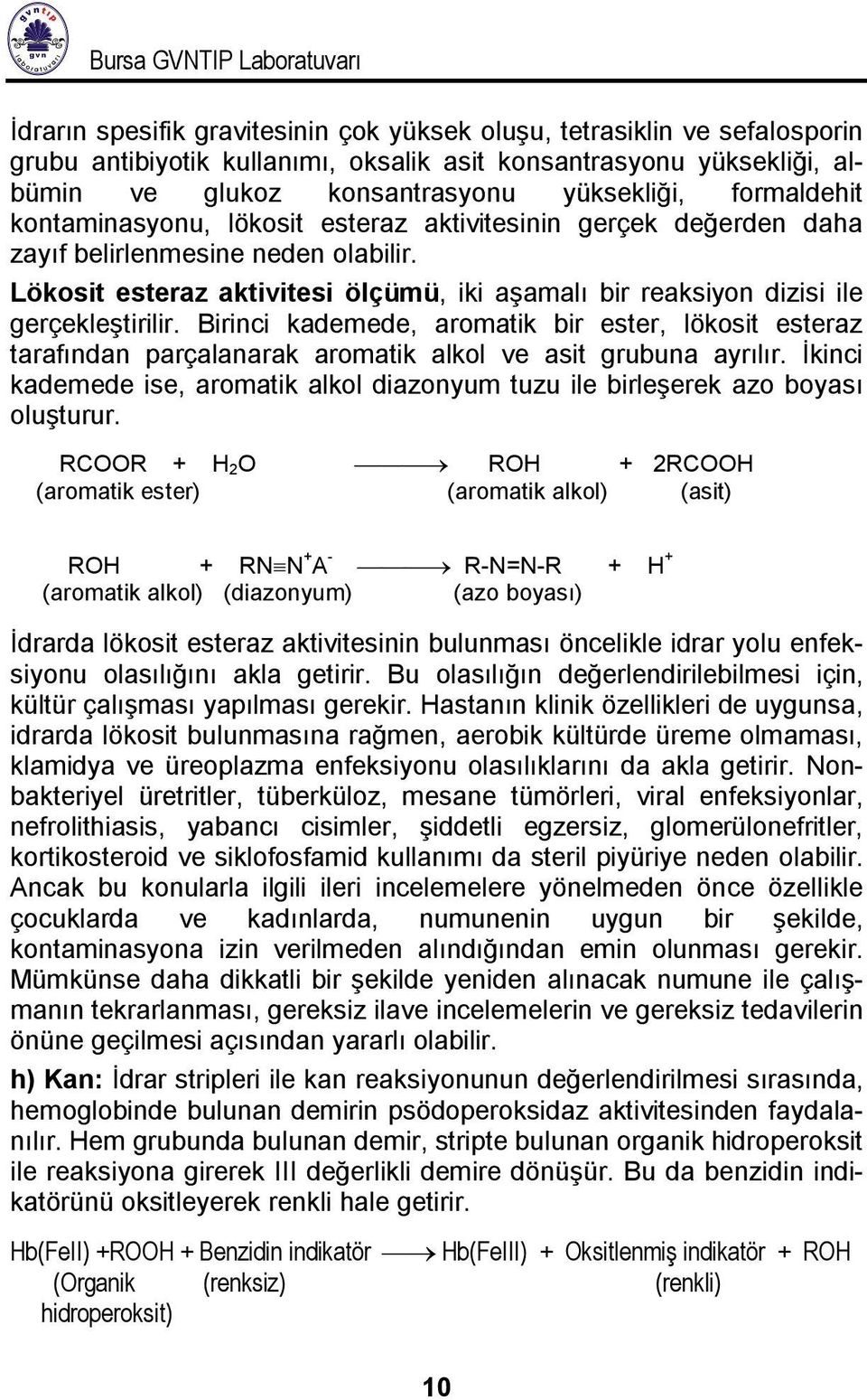 Lökosit esteraz aktivitesi ölçümü, iki aşamalı bir reaksiyon dizisi ile gerçekleştirilir.