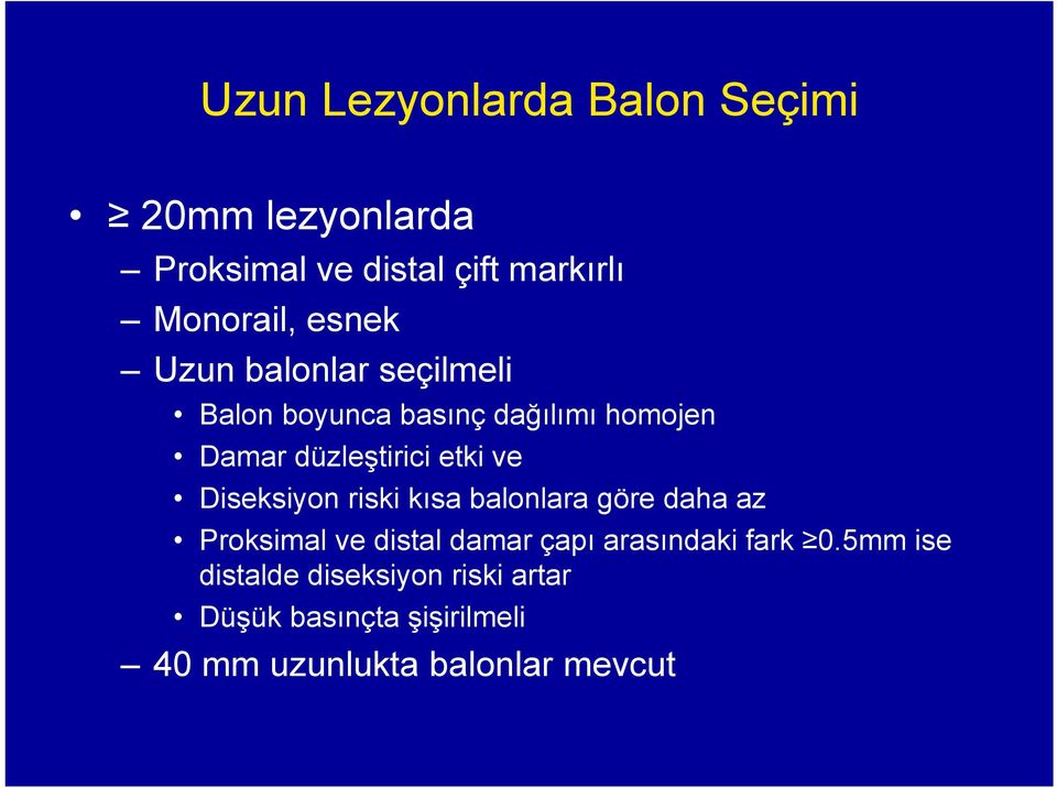 Diseksiyon riski kısa balonlara göre daha az Proksimal ve distal damar çapı arasındaki fark 0.