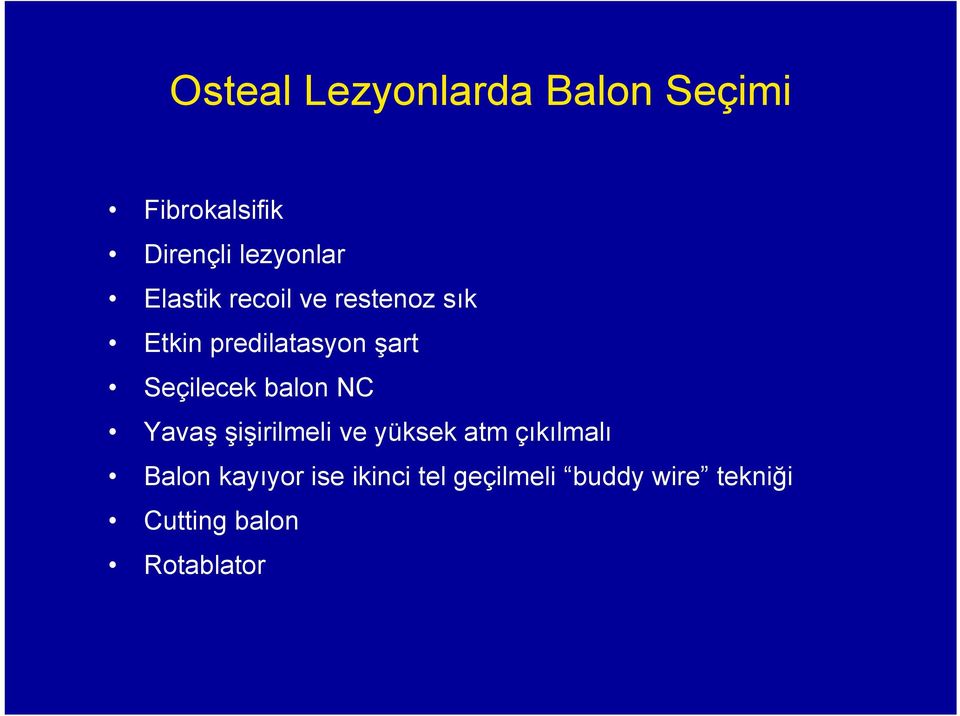 balon NC Yavaş şişirilmeli ve yüksek atm çıkılmalı Balon kayıyor