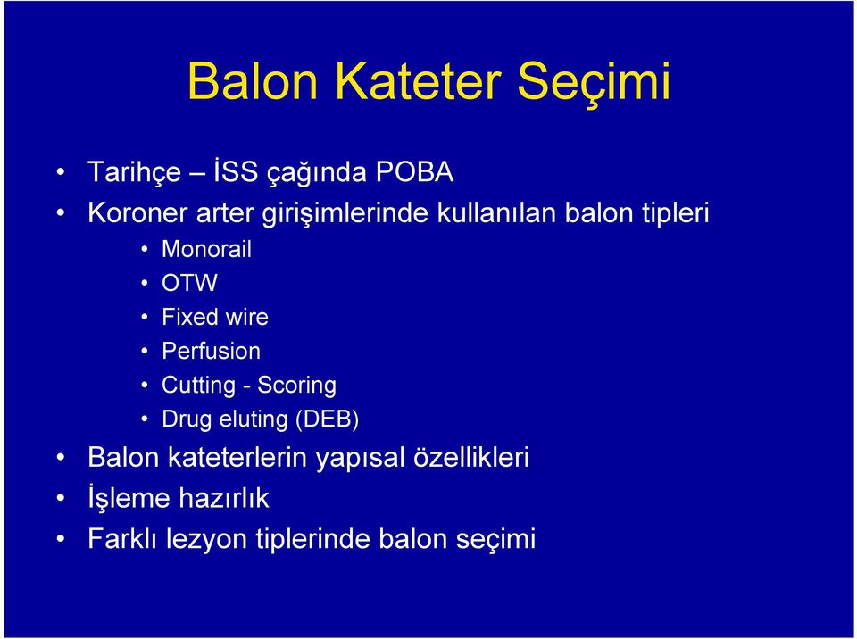 Perfusion Cutting - Scoring Drug eluting (DEB) Balon kateterlerin