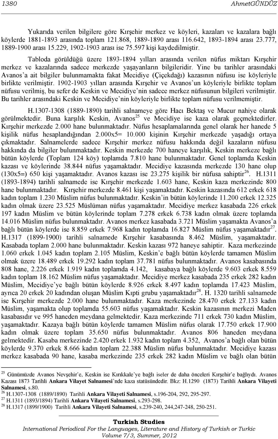 Tabloda görüldüğü üzere 18931894 yılları arasında verilen nüfus miktarı KırĢehir merkez ve kazalarında sadece merkezde yaģayanların bilgileridir.