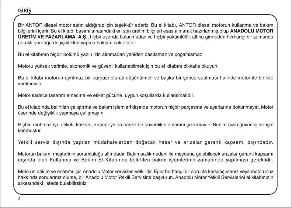 , hiçbir uyarýda bulunmadan ve hiçbir yükümlülük altýna girmeden herhangi bir zamanda gerekli gördüðü deðiþiklikleri yapma hakkýný saklý tutar.