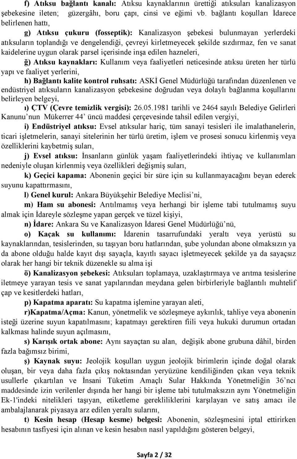 fen ve sanat kaidelerine uygun olarak parsel içerisinde inşa edilen hazneleri, ğ) Atıksu kaynakları: Kullanım veya faaliyetleri neticesinde atıksu üreten her türlü yapı ve faaliyet yerlerini, h)