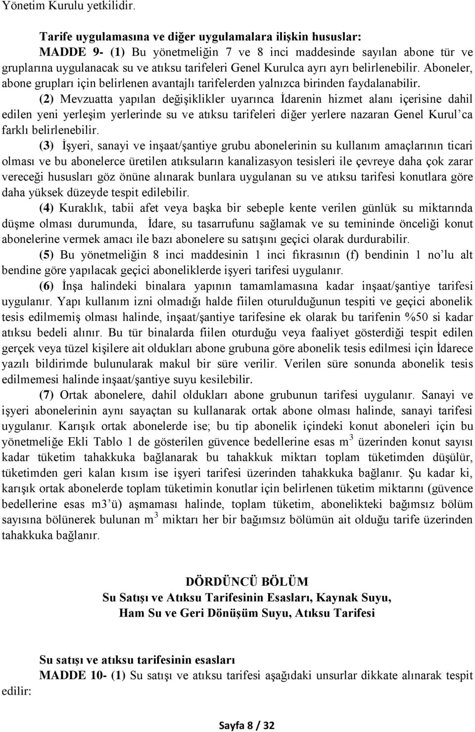 ayrı belirlenebilir. Aboneler, abone grupları için belirlenen avantajlı tarifelerden yalnızca birinden faydalanabilir.